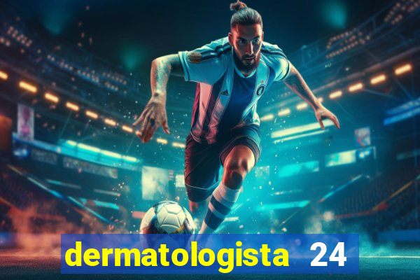 dermatologista 24 horas sp
